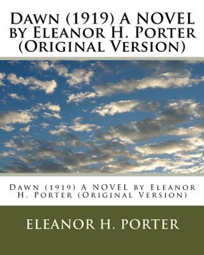 Dawn (1919) A NOVEL by Eleanor H. Porter (Original Version), Eleanor H. Porter - Paperback - 9781530360192