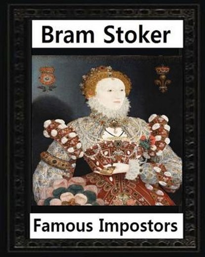 Famous imposters (1910) by: Bram Stoker, Bram Stoker - Paperback - 9781530360505