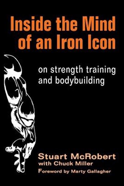 Inside the Mind of an Iron Icon: on strength training and bodybuilding, Chuck Miller - Paperback - 9781530399260
