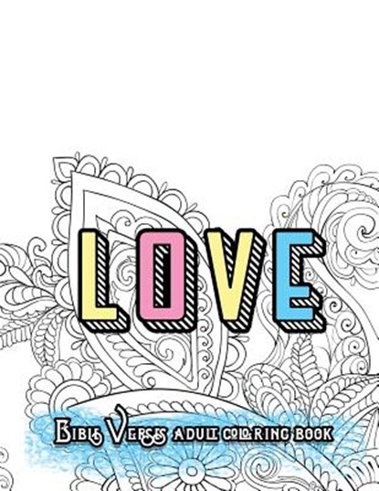 LOVE Bible Verses Adult Coloring Book: Inspirational Quotes and Psalms: Faith and Devotional Worship Colouring Book for Gratitude Blessings and Gifts, Adult Coloring Book Sets - Paperback - 9781530422647