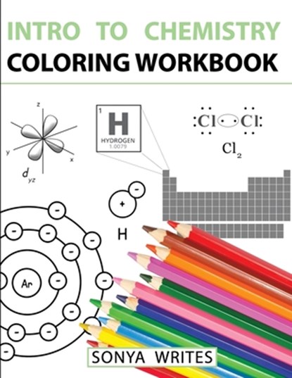 Intro to Chemistry Coloring Workbook, Sonya Writes - Paperback - 9781530439799