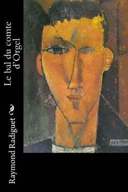 Le bal du comte d'Orgel, RADIGUET,  Raymond - Paperback - 9781530475889