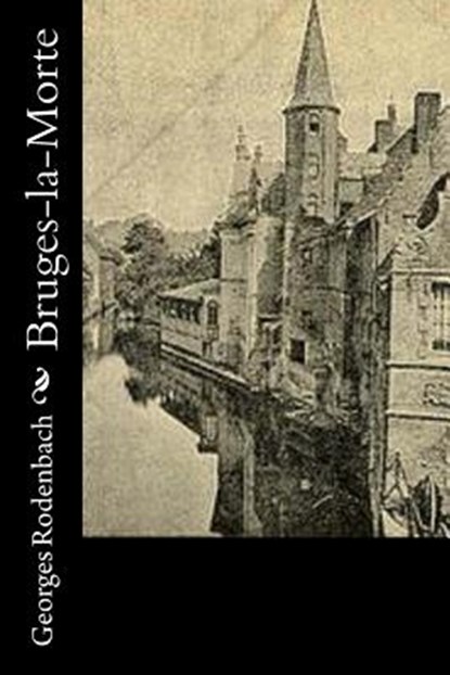 Bruges-la-Morte, Georges Rodenbach - Paperback - 9781530476756