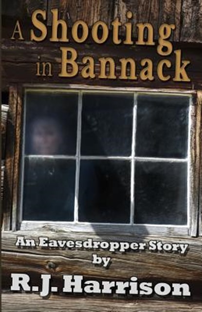 A Shooting in Bannack, R. J. Harrison - Paperback - 9781530563661