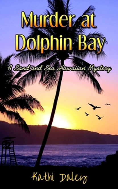 Murder at Dolphin Bay, Kathi Daley - Paperback - 9781530579112