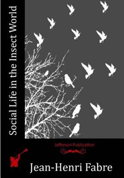 Social Life in the Insect World, Jean-Henri Fabre - Paperback - 9781530594825