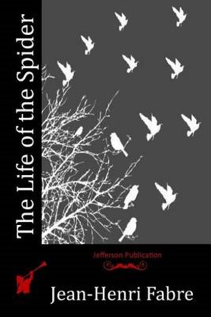 The Life of the Spider, Jean-Henri Fabre - Paperback - 9781530595952