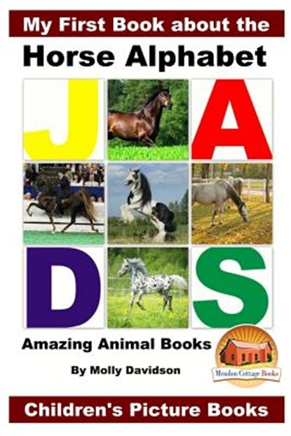 My First Book about the Horse Alphabet - Amazing Animal Books - Children's Picture Books, John Davidson - Paperback - 9781530606764