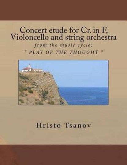 Concert Etude for Cr. in F, Violoncello and String Orchestra, TSANOV,  Hristo Spasov - Paperback - 9781530649693