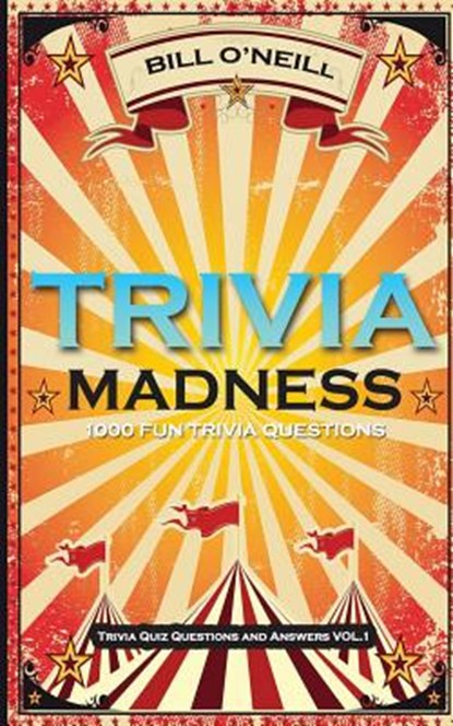 Trivia Madness: 1000 Fun Trivia Questions, Bill O'Neill - Paperback - 9781530679508