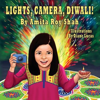 Lights, Camera, Diwali!, Amita Roy Shah - Paperback - 9781530761401