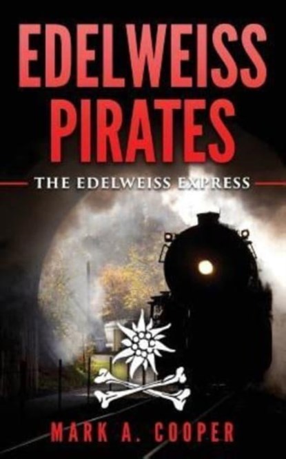 Edelweiss Pirates, Mark A Cooper - Paperback - 9781530805822