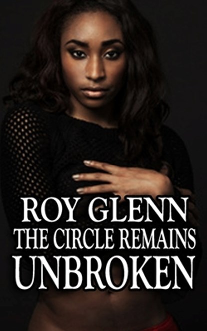 The Circle Remains Unbroken, Roy Glenn - Paperback - 9781530816354
