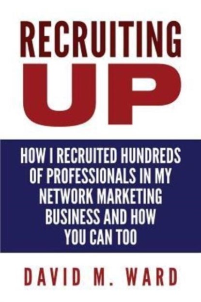 Recruiting Up, WARD,  David M - Paperback - 9781530826131