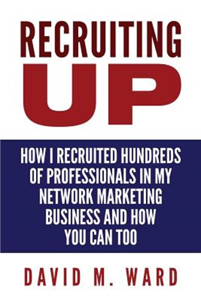 Recruiting Up, David M Ward - Paperback - 9781530826131