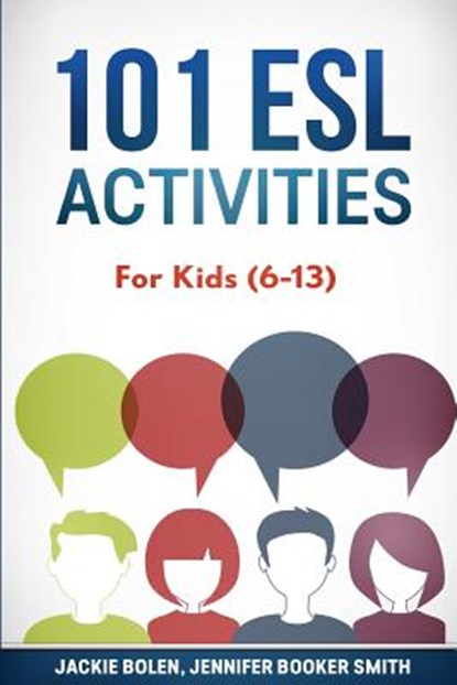 101 ESL Activities: For Kids (6-13), Jennifer Booker Smith - Paperback - 9781530840090