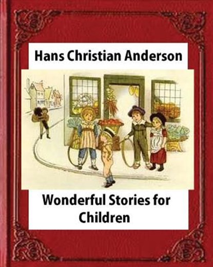 Wonderful Stories for Children, by Hans Christian Anderson and Mary Howitt, Mary Howitt - Paperback - 9781530900343