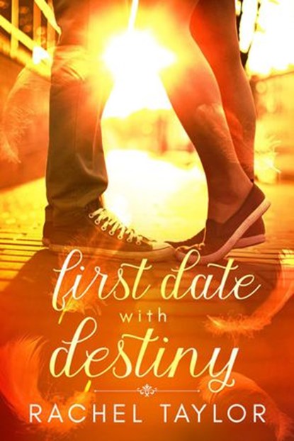 First Date with Destiny, Rachel Taylor - Ebook - 9781530997589