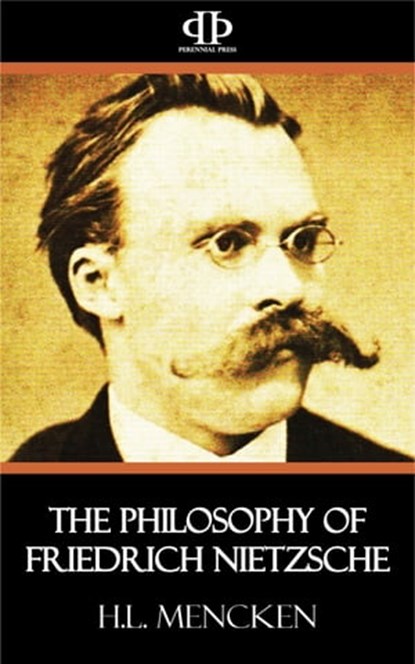 The Philosophy of Friedrich Nietzsche, H. L. Mencken - Ebook - 9781531260125