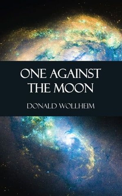 One Against the Moon, Donald Wollheim - Ebook - 9781531262709