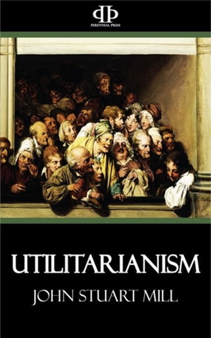 Utilitarianism, John Stuart Mill - Ebook - 9781531262730