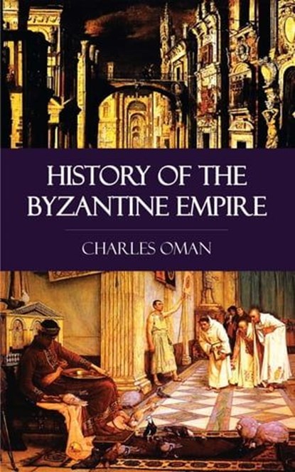 History of the Byzantine Empire, Charles Oman - Ebook - 9781531263041