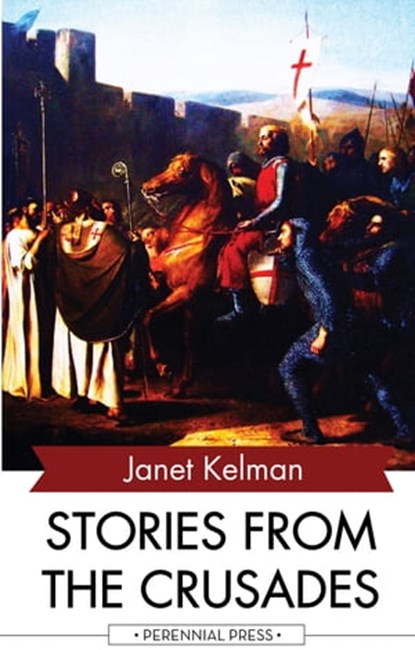 Stories from the Crusades, Janet Kelman - Ebook - 9781531263164