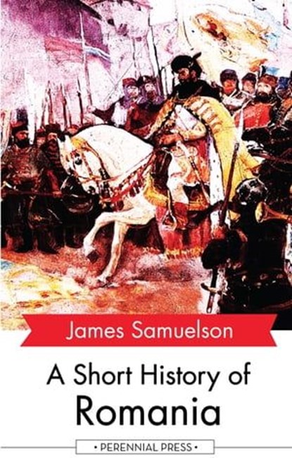 A Short History of Romania, James Samuelson - Ebook - 9781531263317