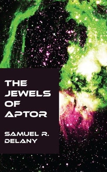 The Jewels of Aptor, Samuel R. Delany - Ebook - 9781531264949