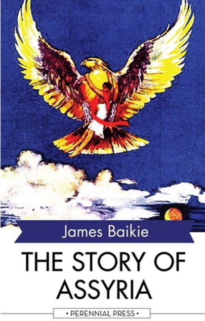 The Story of Assyria, James Baikie - Ebook - 9781531265045