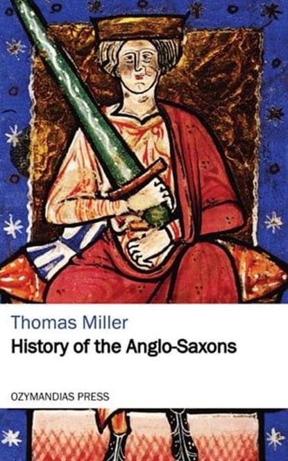History of the Anglo-Saxons, Thomas Miller - Ebook - 9781531267025