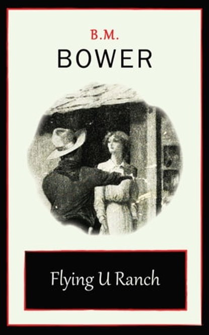 Flying U Ranch, B. M. Bower - Ebook - 9781531282103