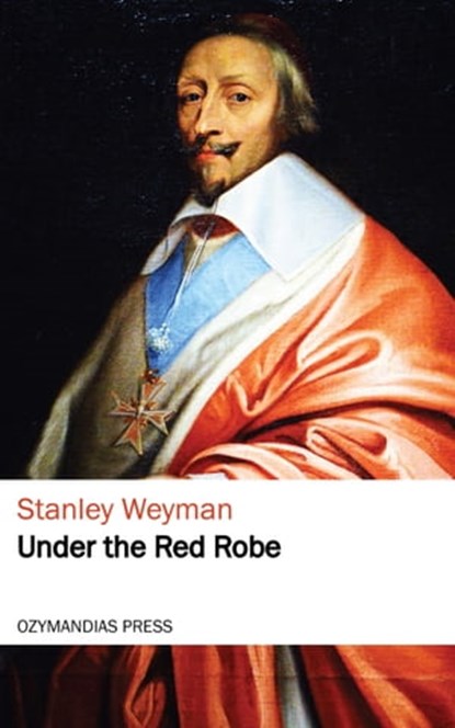 Under the Red Robe, Stanley Weyman - Ebook - 9781531282325