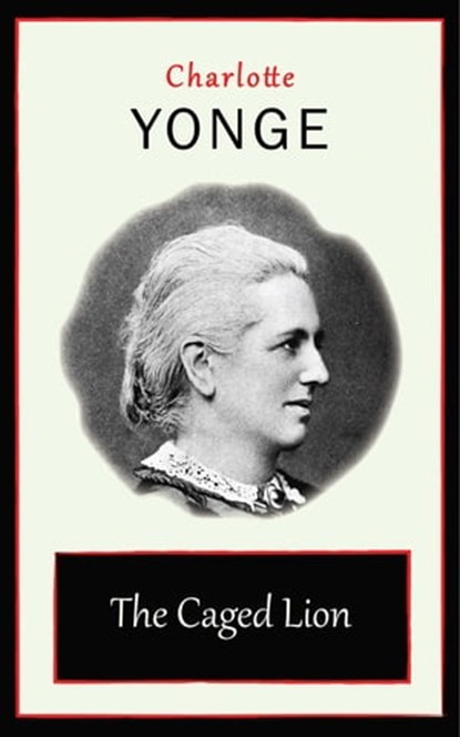 The Caged Lion, Charlotte Yonge - Ebook - 9781531284435