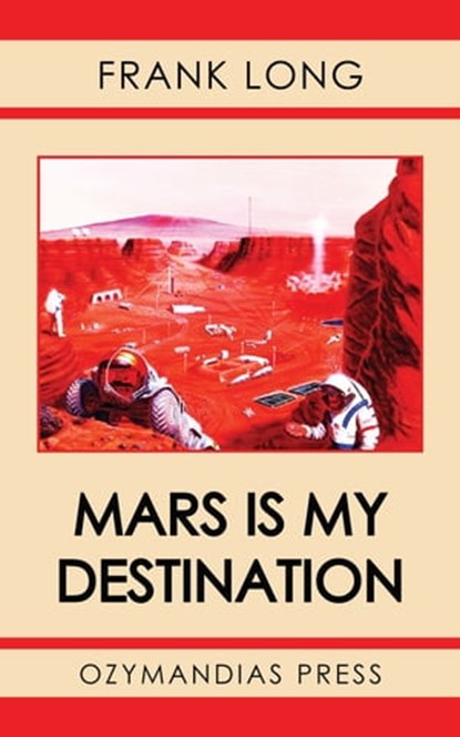 Mars Is My Destination, Frank Long - Ebook - 9781531286125