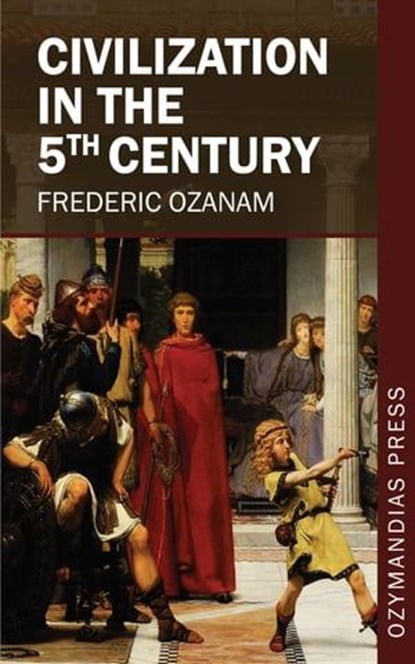 Civilization in the 5th Century, Frederic Ozanam - Ebook - 9781531286590