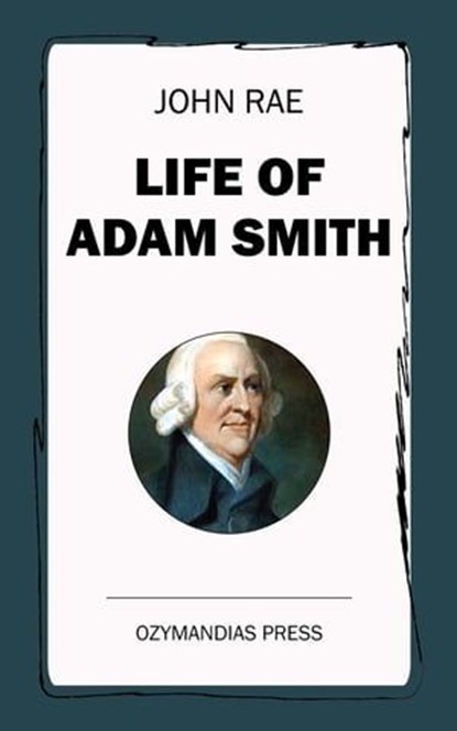 Life of Adam Smith, John Rae - Ebook - 9781531286750