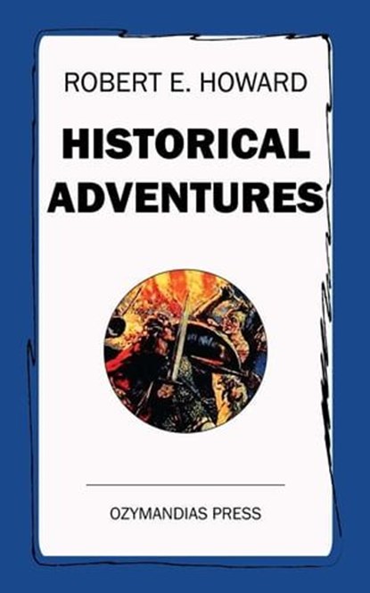 Historical Adventures, Robert E. Howard - Ebook - 9781531290894