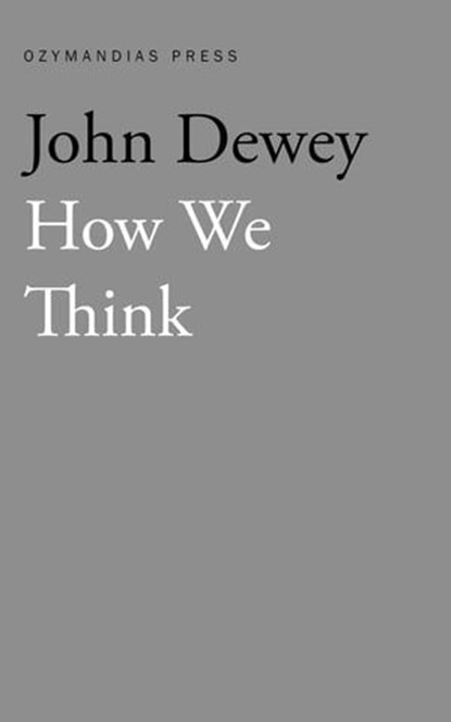 How We Think, John Dewey - Ebook - 9781531290924