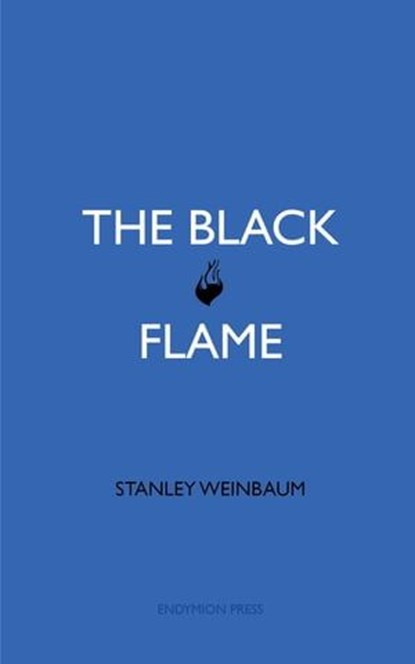 The Black Flame, Stanley Weinbaum - Ebook - 9781531297831