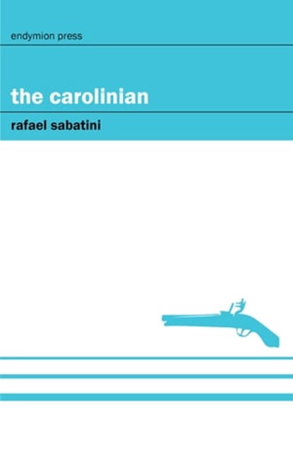 The Carolinian, Rafael Sabatini - Ebook - 9781531297893