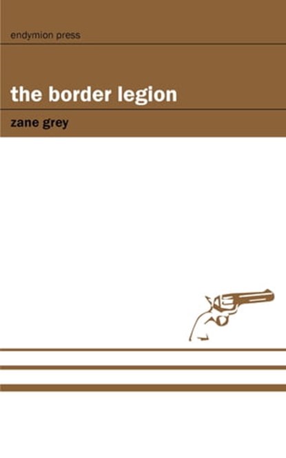 The Border Legion, Zane Grey - Ebook - 9781531298128