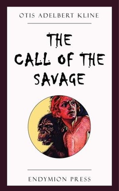 The Call of the Savage, Otis Adelbert Kline - Ebook - 9781531298142