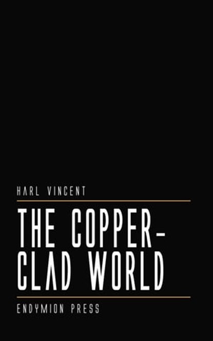 The Copper-Clad World, Harl Vincent - Ebook - 9781531298180