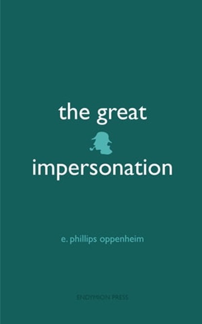 The Great Impersonation, E. Phillips Oppenheim - Ebook - 9781531298395
