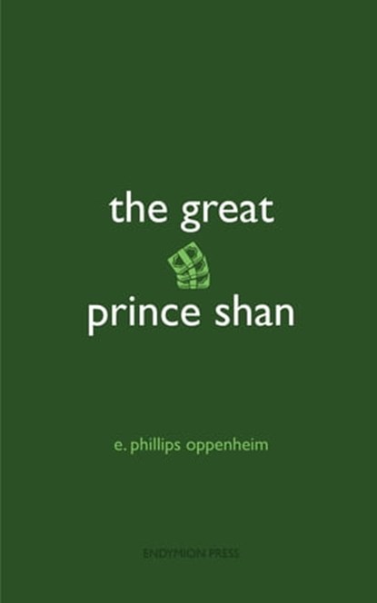 The Great Prince Shan, E. Phillips Oppenheim - Ebook - 9781531298401