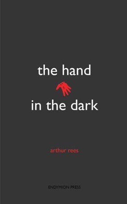 The Hand in the Dark, Arthur Rees - Ebook - 9781531298425
