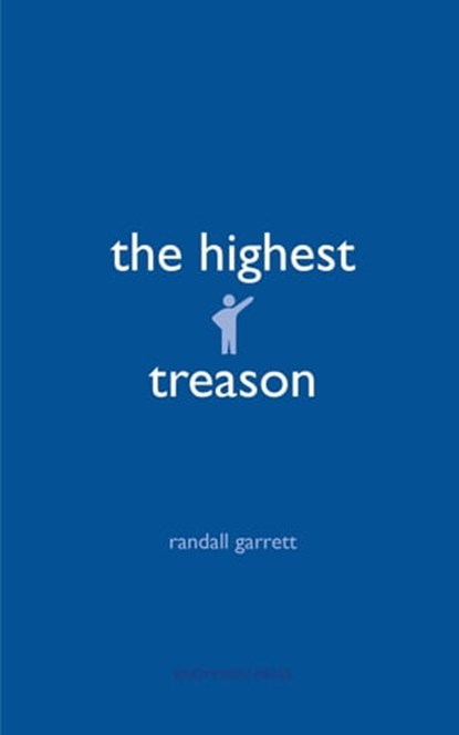 The Highest Treason, Randall Garrett - Ebook - 9781531298449