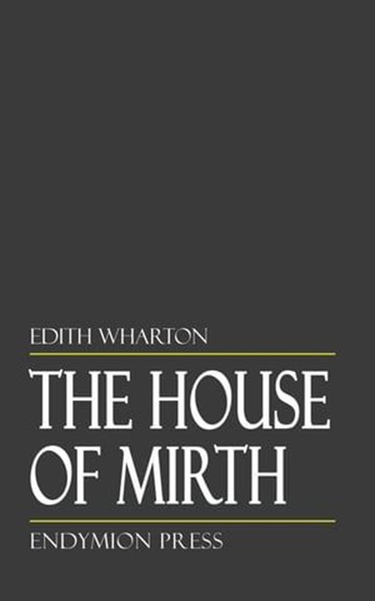 The House of Mirth, Edith Wharton - Ebook - 9781531298470