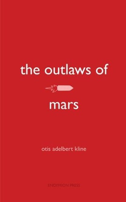 The Outlaws of Mars, Otis Adelbert Kline - Ebook - 9781531298784